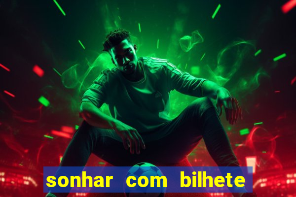 sonhar com bilhete de loteria livro dos sonhos